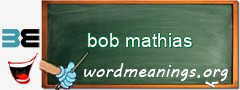 WordMeaning blackboard for bob mathias